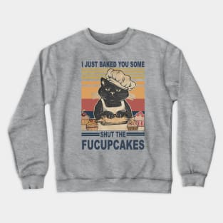 Shut The Fucupcakes Crewneck Sweatshirt